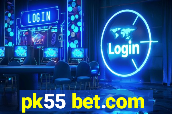 pk55 bet.com